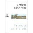 La route de midland, Arnaud Cathrine
