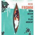 Mon désir le plus ardent de Pete fromm