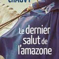 LE DERNIER SALUT DE L'AMAZONE - VERONIQUE CHAUVY 