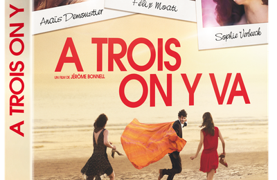 Concours A TROIS ON Y VA : 3 DVD à gagner de la très belle comédie romantique de Jérome Bonnel!!