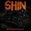 SHIN - Metamorphosis