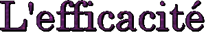 L'efficacité 