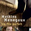 Mathieu MENEGAUX : Un fils parfait