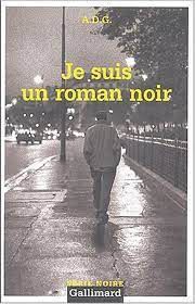 Je suis un roman noir - adg