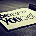 Be you, believe in yourself