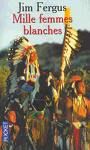 Mille femmes blanches par Jim Fergus