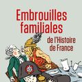 "Embrouilles familiales de l'histoire de France" de Clémentine Portier-Kaltenbach