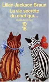 La vie secrète du chat qui...  de Lilian Jackson Braun