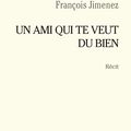 Un Ami qui te veut du bien - François Jimenez