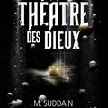 Théâtre des Dieux, de Matt Suddain