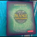 Atlas de la France mystérieuse -Fabrice Colin.