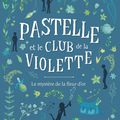 Pastelle et le club de la violette Ed. Privat