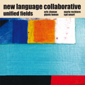 New Language Collaborative: Unified Fields (Ayler - 2008)