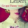 LEBERT, Karine : Ce que Fanny veut...
