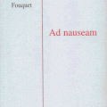 Ad nauseam, Editions d'Ecarts, 2003.
