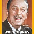 Walt Disney. L’homme qui rêvait d’être un enfant d’Olivier Cotte 