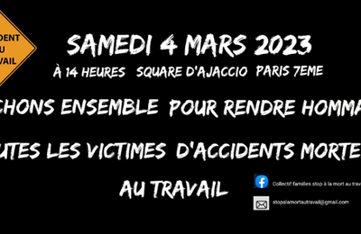 SAMEDI 4 MARS 2023 à PARIS, MARCHE BLANCHE POUR SORTIR LES VICTIMES D'ACCIDENTS MORTELS AU TRAVAIL DE L'INDIFFERENCE