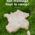 Citation du jour : " France, ton fromage fout le camp ! ", Véronique Richez-Lerouge