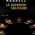 Le guerrier solitaire, Henning Mankell