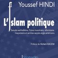 L'islam politique: Saoudo-wahhabisme, Frères musulmans, réformisme... de Youssef Hindi