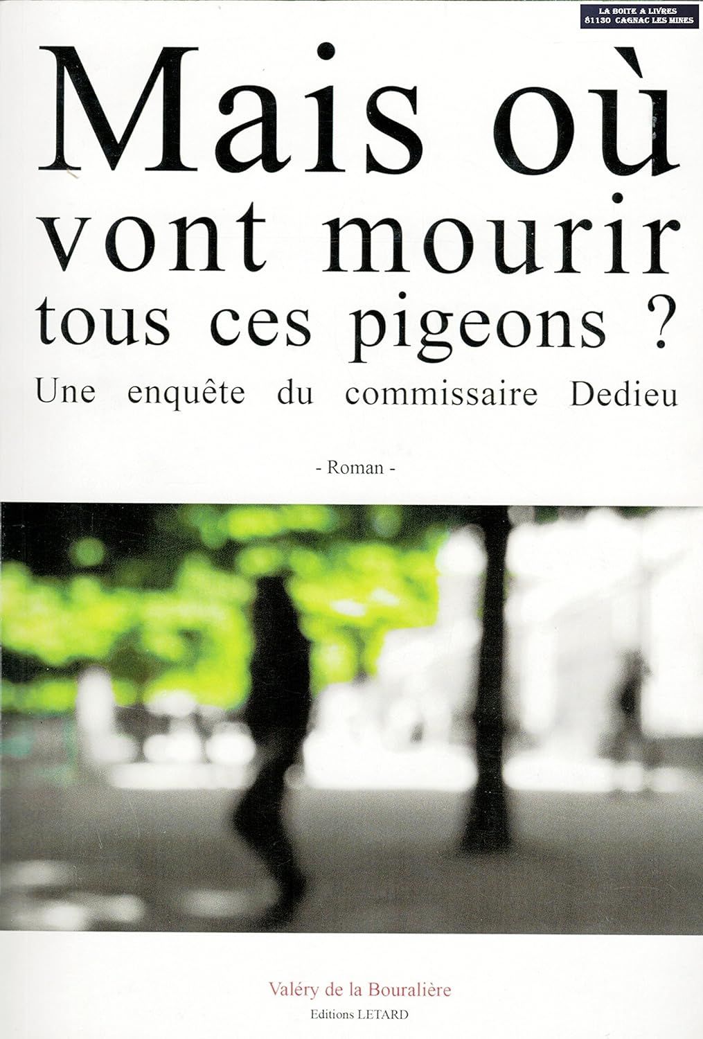 Mais où vont mourir tous ces pigeons ? - valery de la bouralière