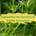 08/4 Tagliatelles de Carottes au Gaillet Gratteron