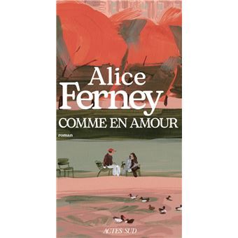 Comme en amour d'Alice Ferney 
