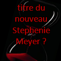 Votez pour le titre français du nouveau Stephenie Meyer