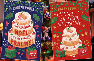 Le désastreux Noël de la famille Praline / Un Noël mi figue-mi praline, par Carène Ponte
