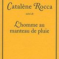 Catalène Rocca suivi de L’homme au manteau de