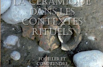 Nouvelle publication aux PUR: La céramique dans les contextes rituels (Sous la dir. de Mario Denti et Marie Tuffreau-Libre)