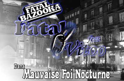 Le clip de Mauvaise Foi Nocturne Feat les loleurs dans l'album de Fatal Bazooka