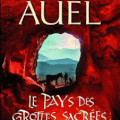 AUEL, Jean M. : Les Enfants de la Terre, Tome 6, Le Pays des Grottes sacrées