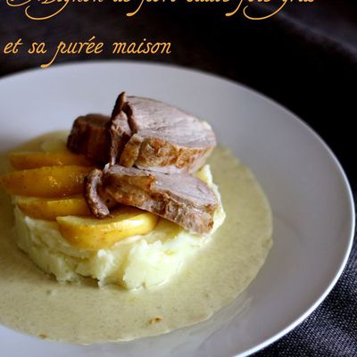 Mignon de porc sauce foie gras et sa purée maison