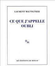 Ce que j’appelle oubli- Laurent Mauvignier 