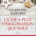 La vie a plus d’imagination que nous de Clarisse Sabard