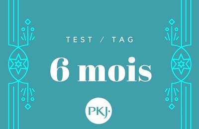 Test/tag PKJ : Bilan des 6 mois