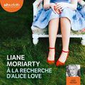 À la recherche d'Alice Love, de Liane Moriarty