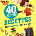 40 recettes pour marmitons de 7 à 10 ans - Christophe Faveau et Isabelle Soufflet