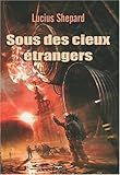 Sous des cieux étrangers de Lucius Shepard