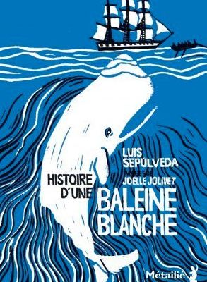 Histoire d'une baleine blanche - Luis Sepulveda