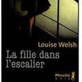 ~ La fille dans l'escalier, Louise Welsh