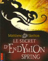 Matthew SKELTON __ Le secret d'Endymion Spring