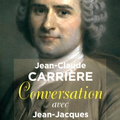 Conversation avec Jean-Jacques Rousseau de Jean-Claude Carrière 