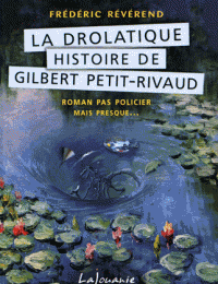 La Drolatique Histoire de Gilbert Petit-Rivaud par Frédéric Révérend