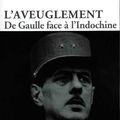 L'aveuglement : De Gaulle face à l'Indochine