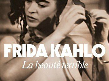 Frida Kahlo la beauté terrible