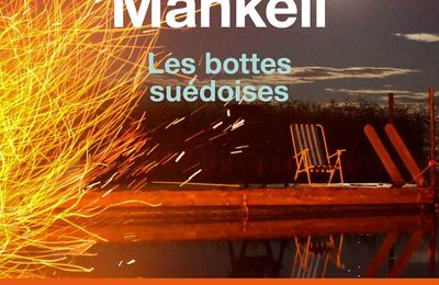 Les bottes suédoises : le magnifique roman posthume de Mankell