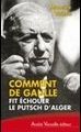 Maurice Vaïsse - Comment de Gaulle fit échouer le putsch d'Alger 