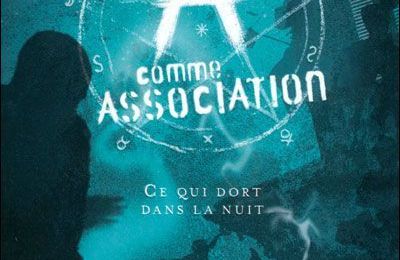 A comme Association tome 6 : Ce qui dort dans la nuit, Erik L'Homme